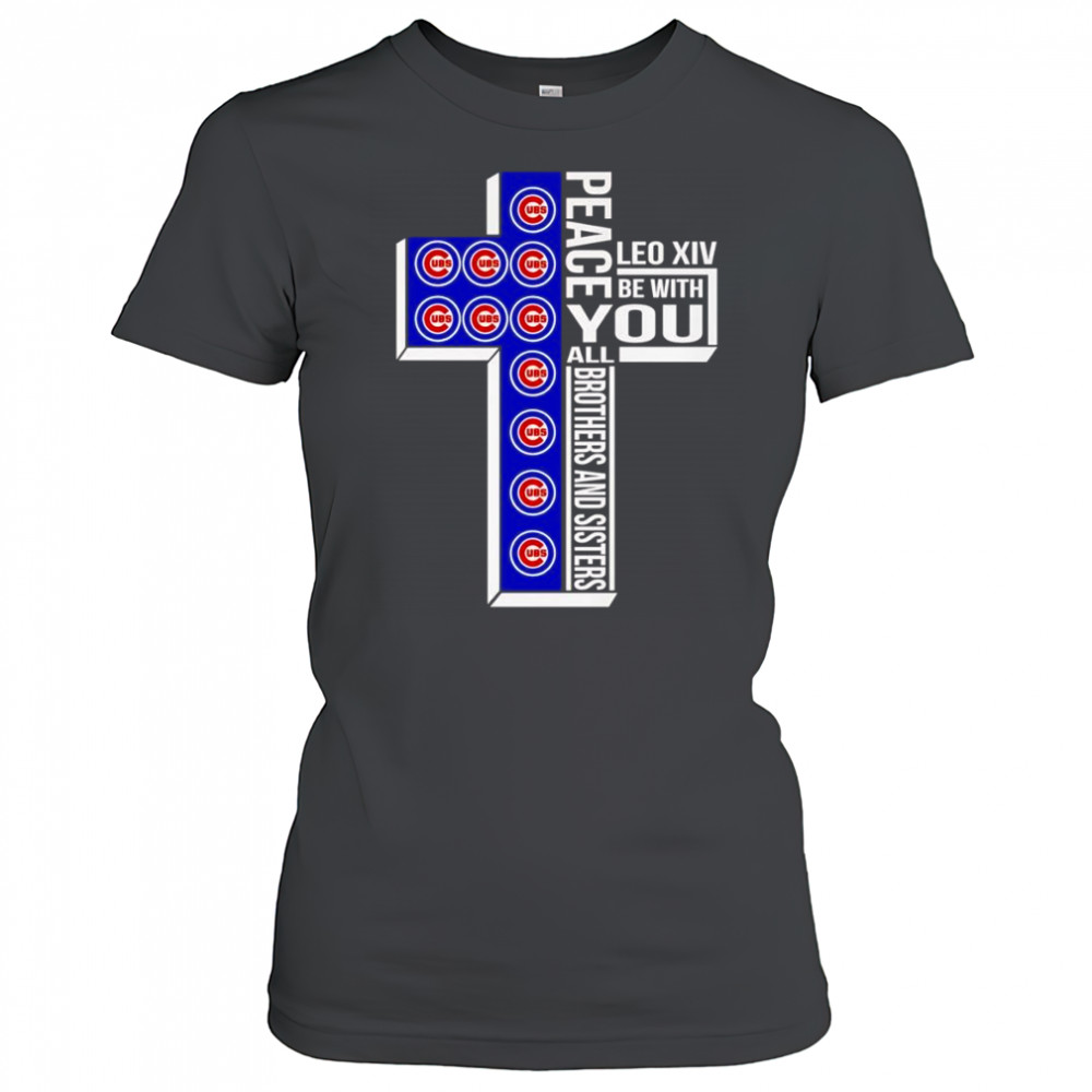 Peace Leo XIV be with you all brothers and sisters Chicago Cubs shirt Women's T-shirt