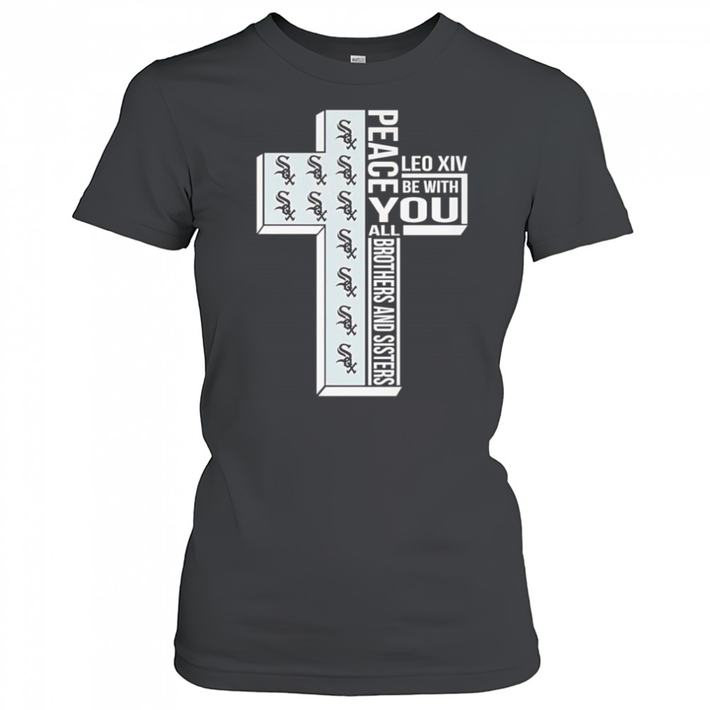 Peace Leo XIV be with you all brothers and sisters Chicago White Sox shirt Women's T-shirt