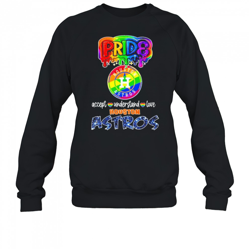 Pride Accept Understand Love Houston Astros Rainbow Shirt Sweatshirt