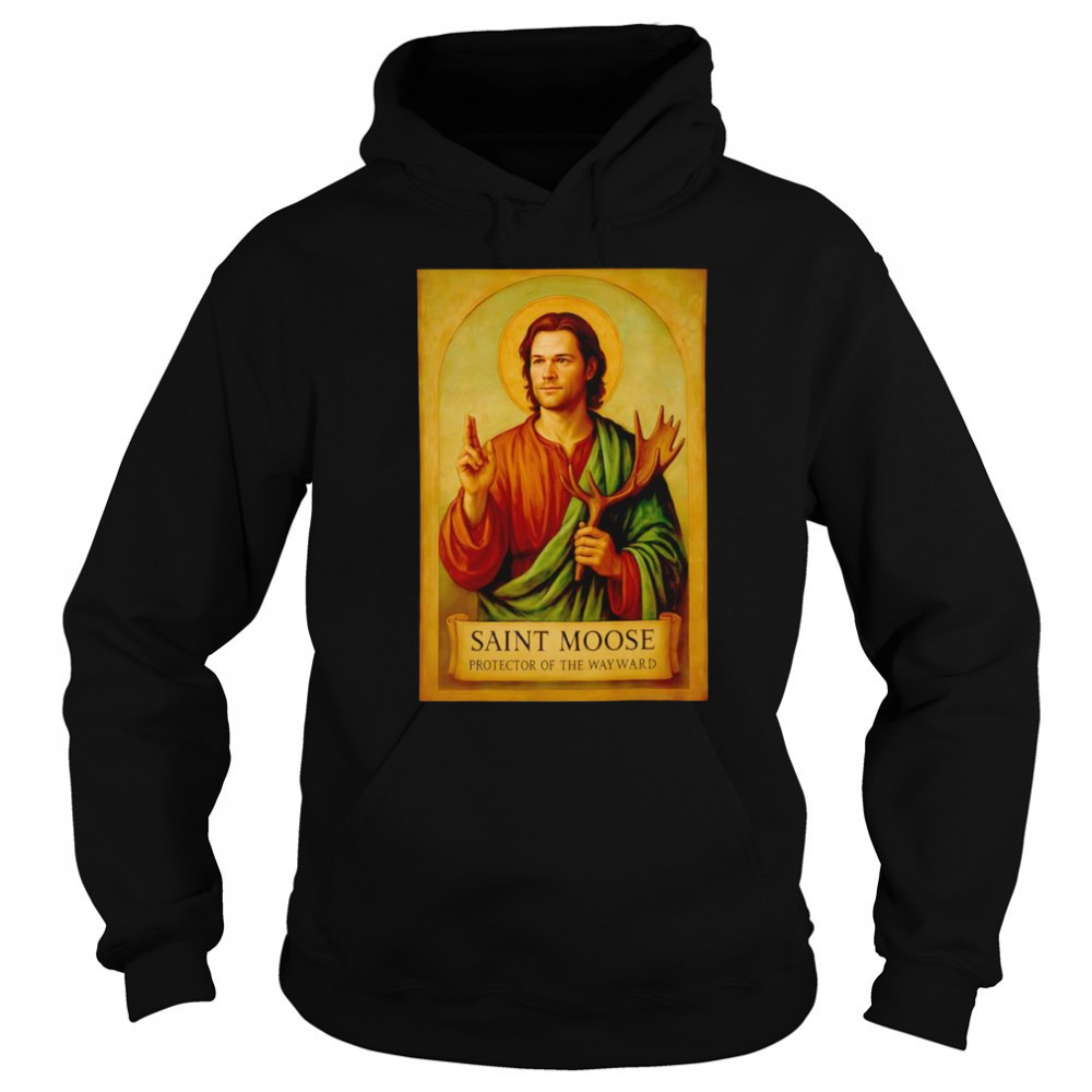Saint Moose protector of the Wayward shirt Sweatshirt