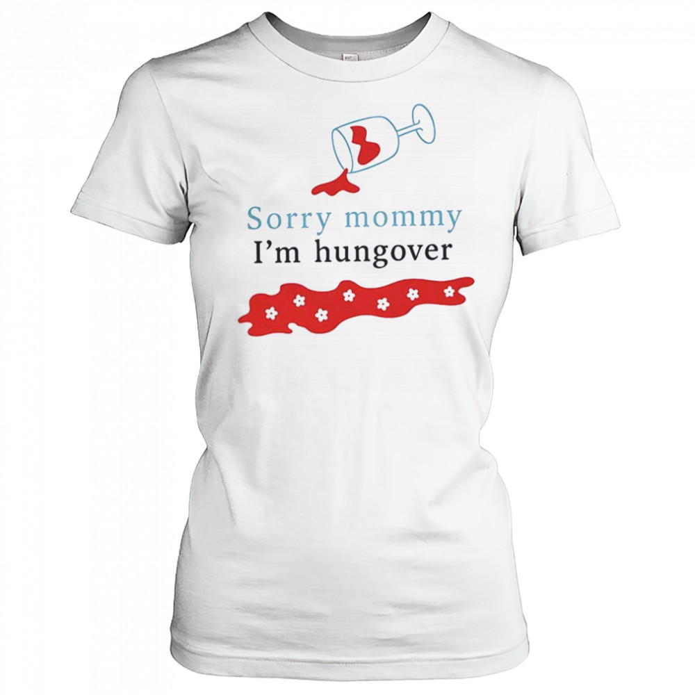 Sorry mommy I’m hungover shirt Women's T-shirt