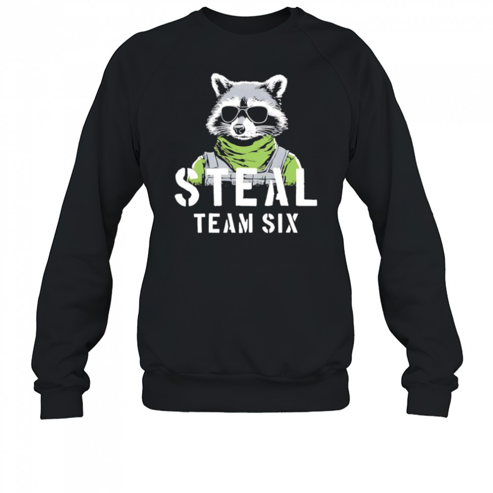 Steal team six shirt Sweatshirt