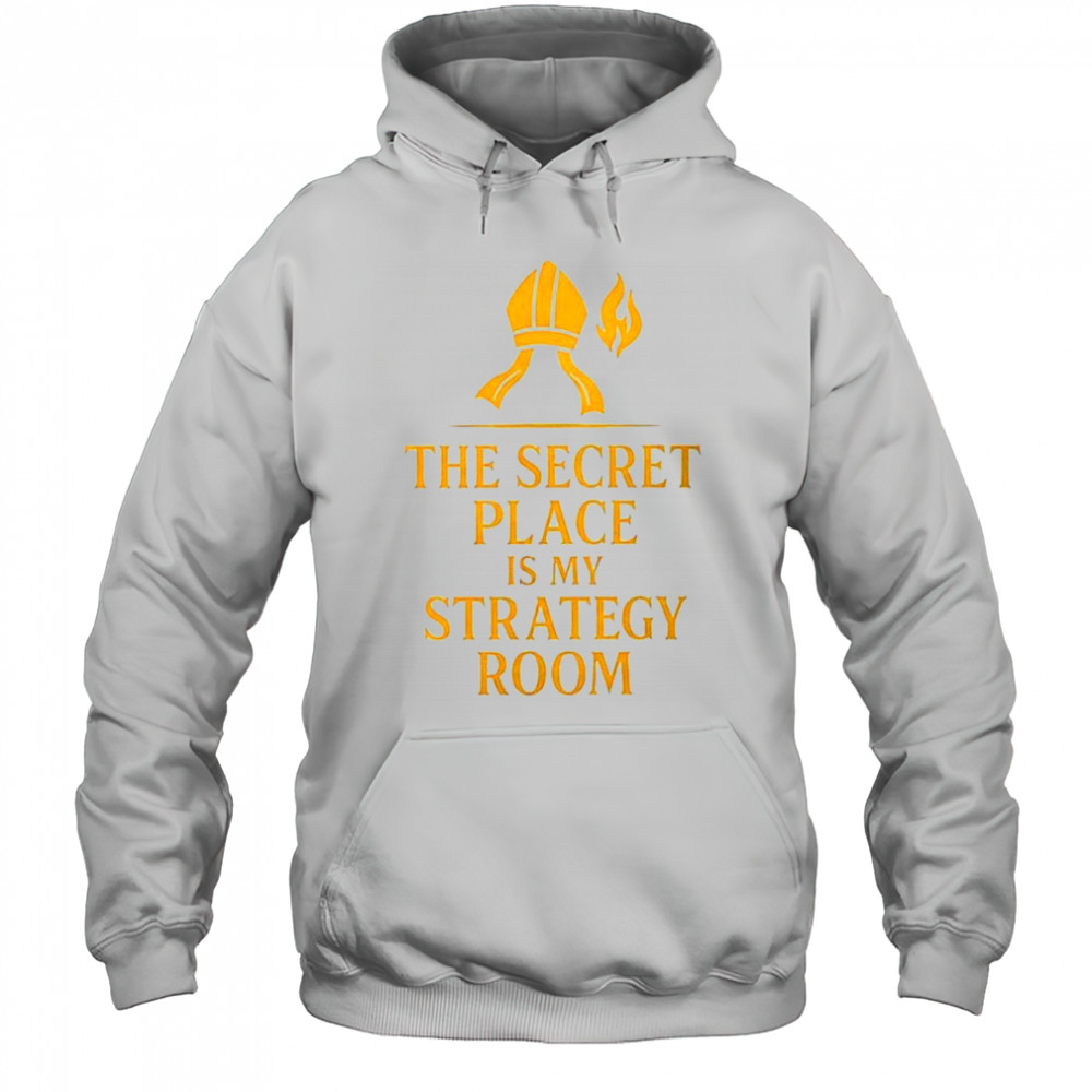 The secret place is my strategy room shirt Hoodie