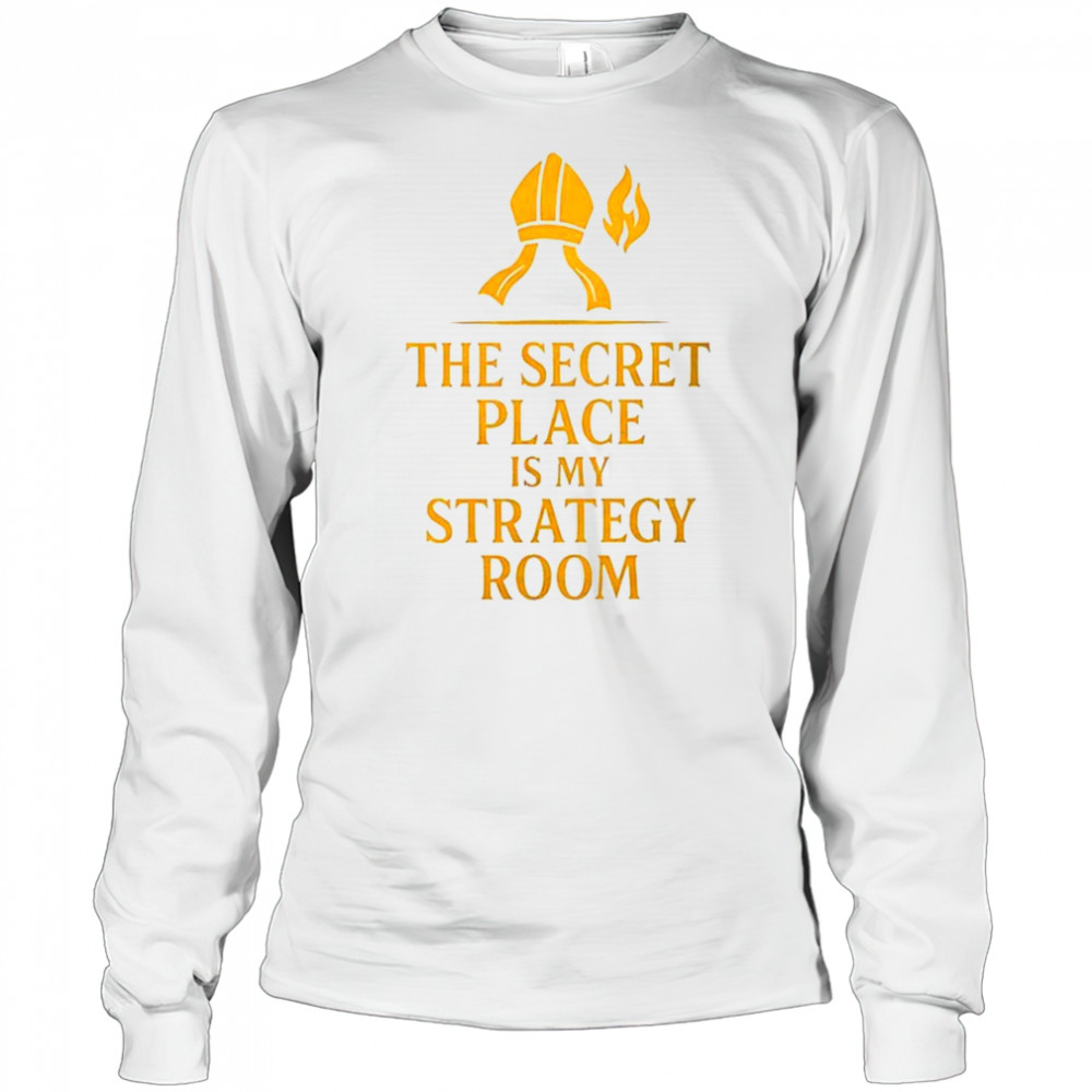 The secret place is my strategy room shirt Long Sleeved