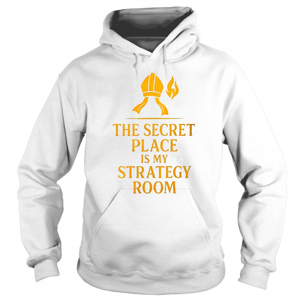 The secret place is my strategy room shirt Sweatshirt