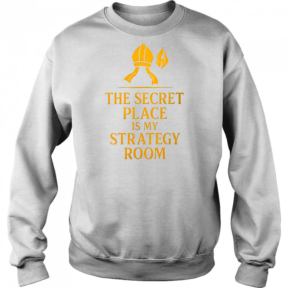 The secret place is my strategy room shirt Hoodie