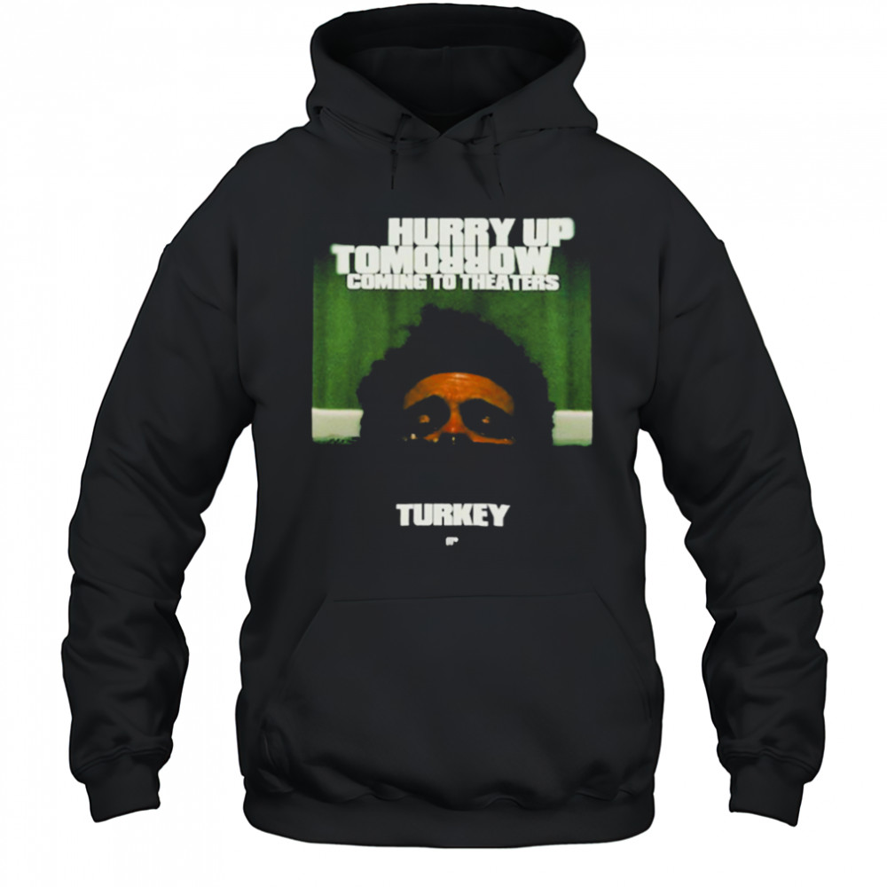 The Weeknd Hurry Up Tomorrow Coming To Theaters In Turkey T shirts Hoodie