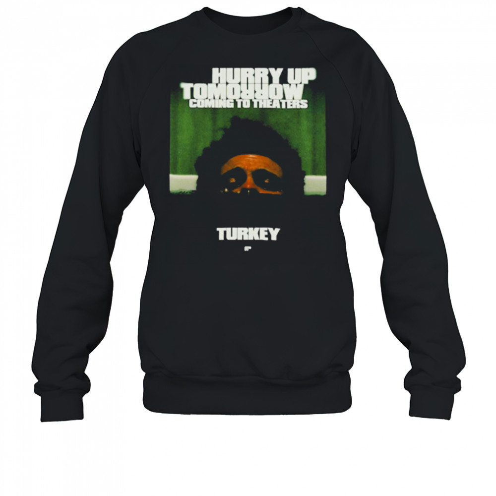 The Weeknd Hurry Up Tomorrow Coming To Theaters In Turkey T shirts Sweatshirt