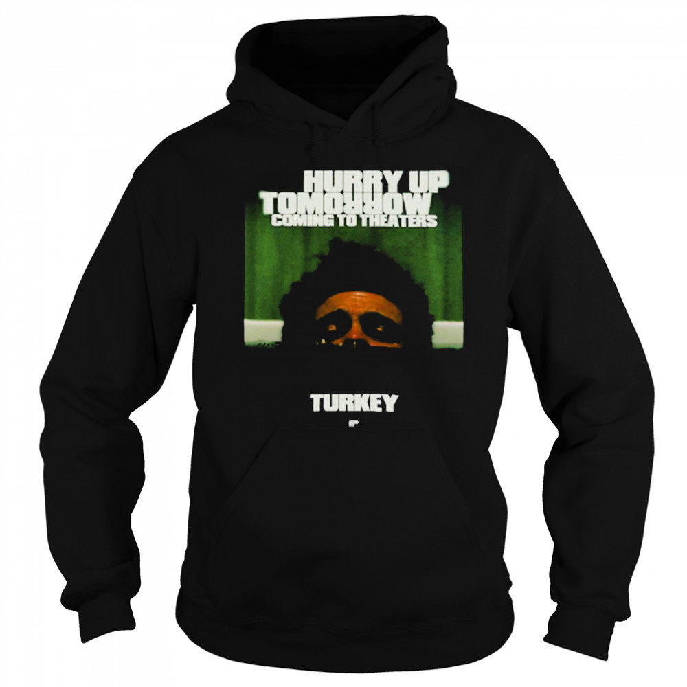 The Weeknd Hurry Up Tomorrow Coming To Theaters In Turkey T shirts Sweatshirt