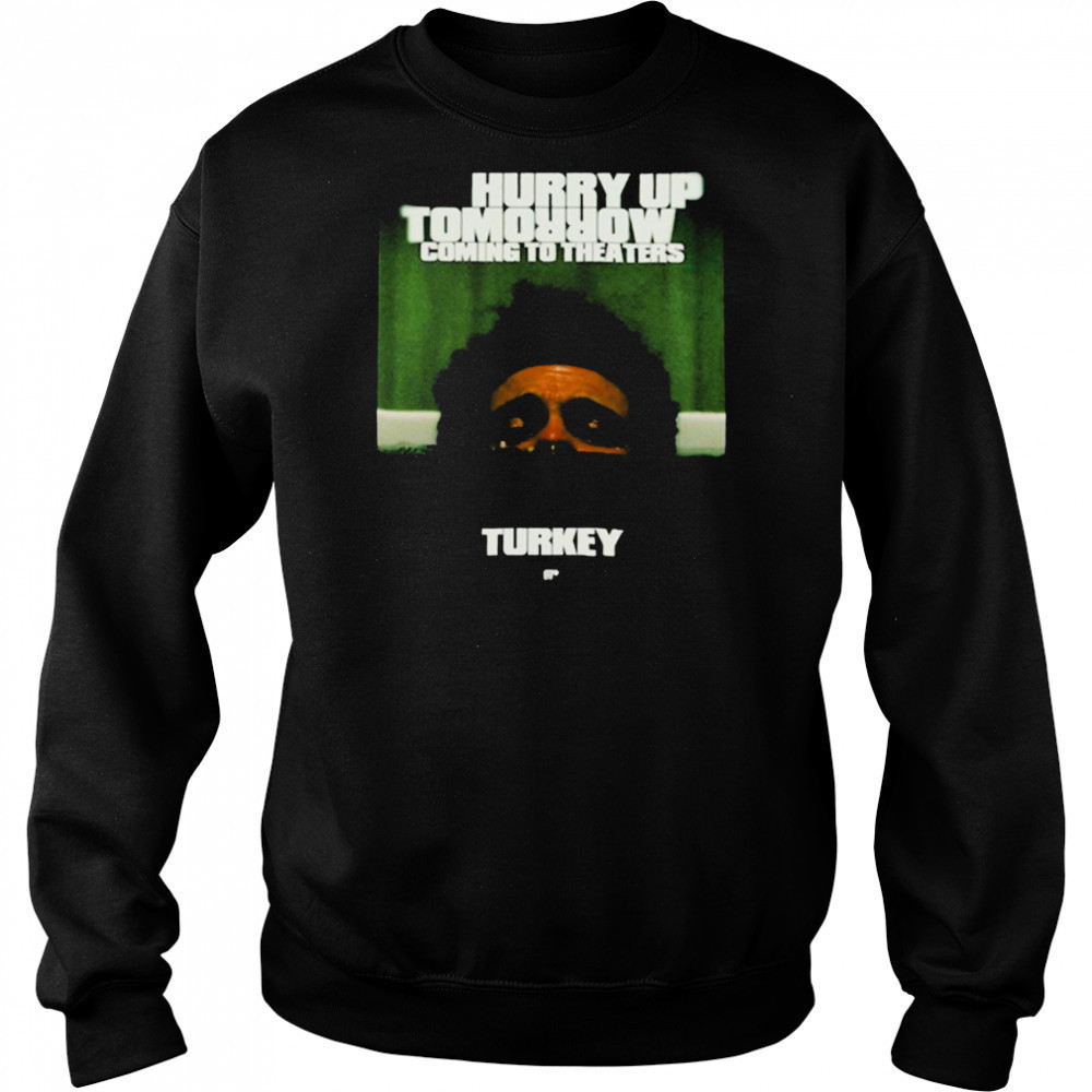 The Weeknd Hurry Up Tomorrow Coming To Theaters In Turkey T shirts Hoodie