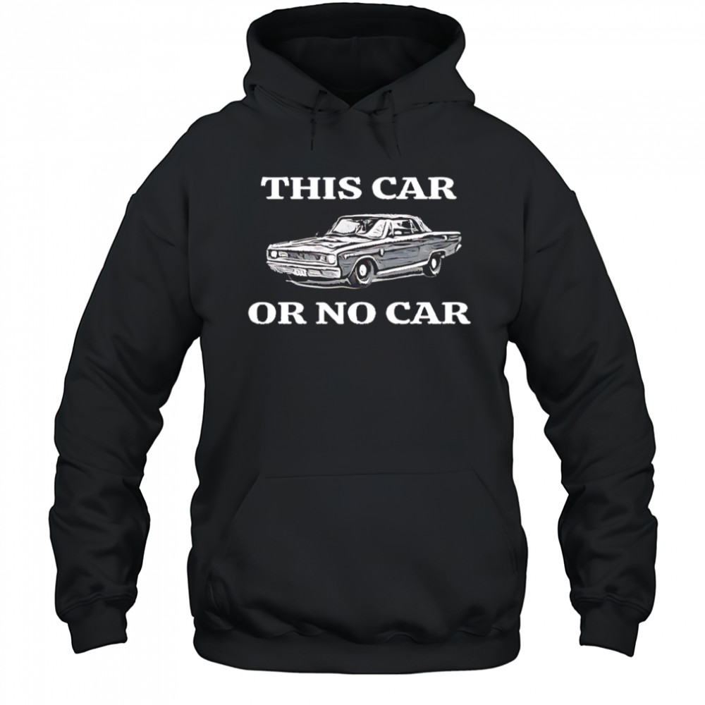 This car or no car shirt Hoodie