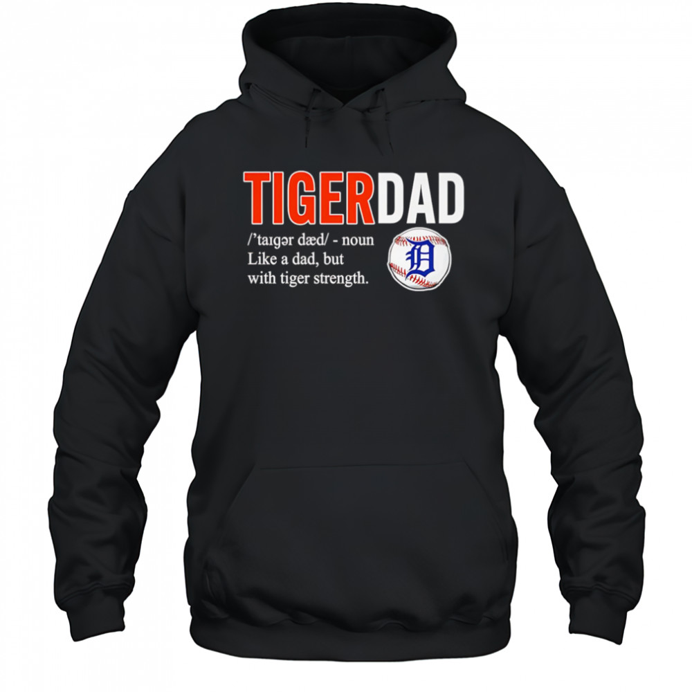 Tiger dad like a dad but with tiger strength shirt Hoodie