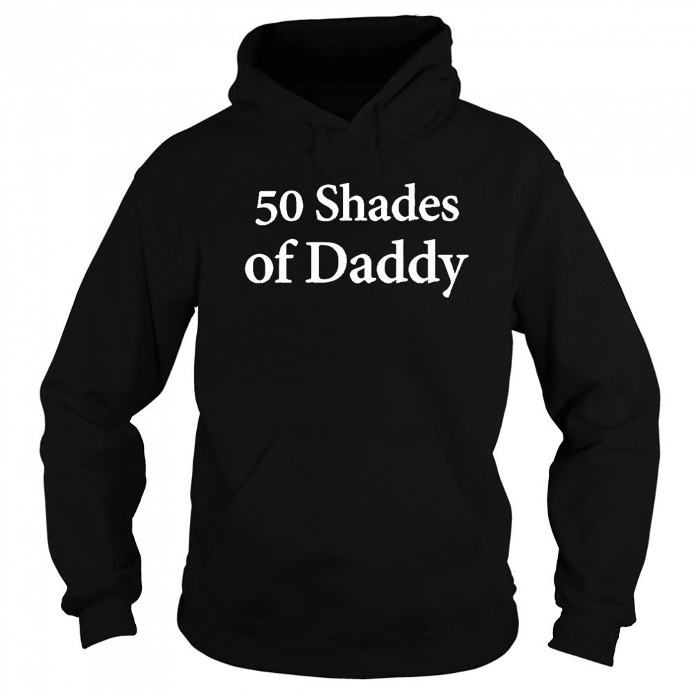 Uncle Mike 50 Shades Of Daddy shirt Sweatshirt