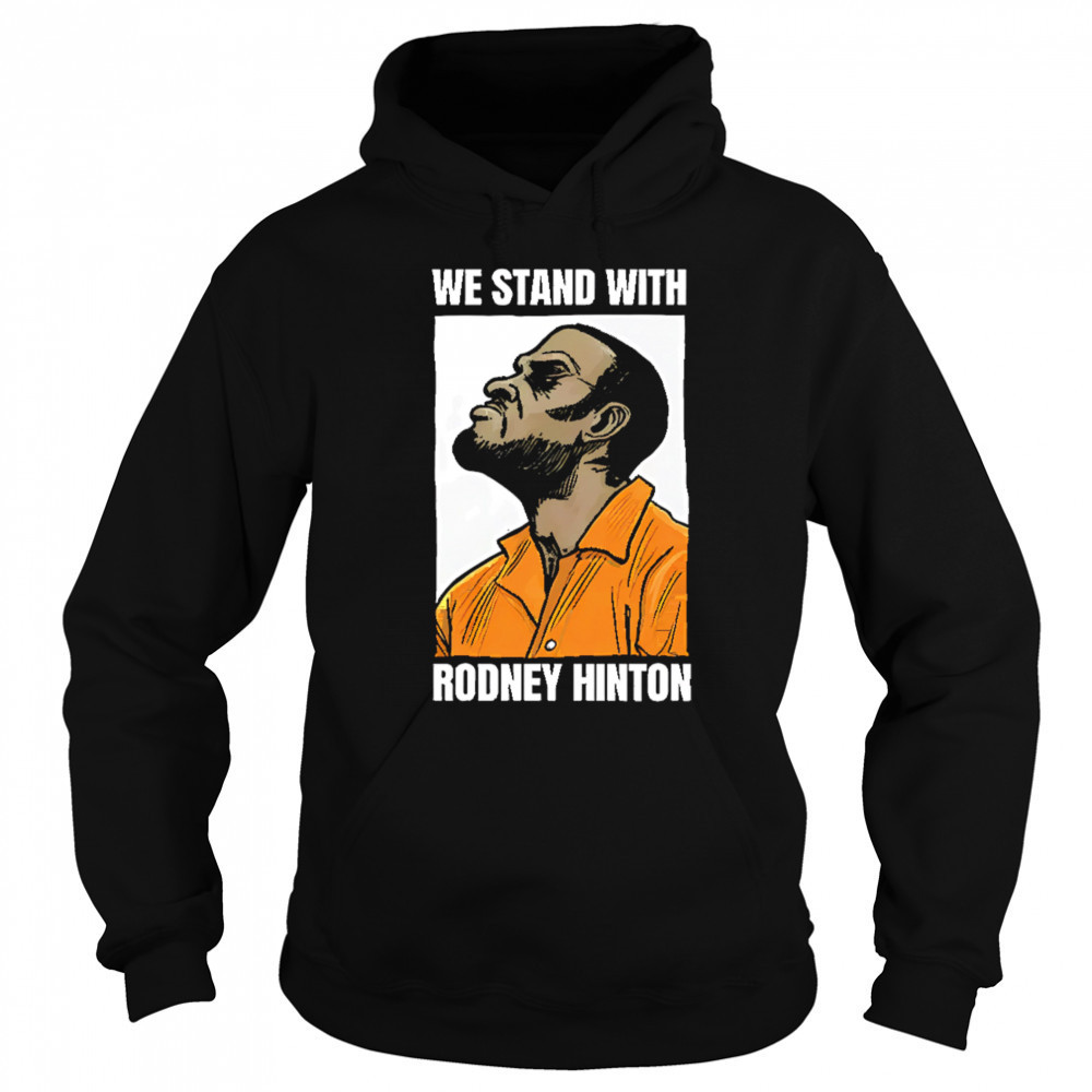 We stand with rodney hinton shirt Sweatshirt
