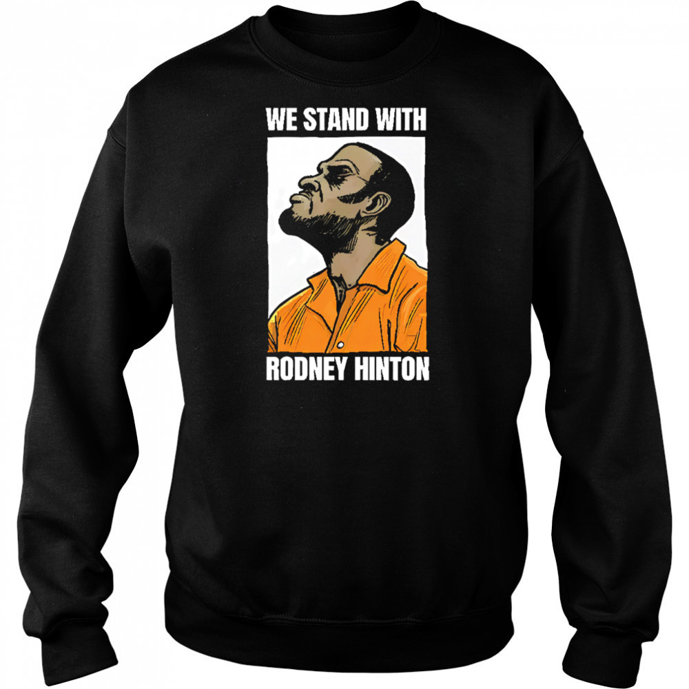 We stand with rodney hinton shirt Hoodie