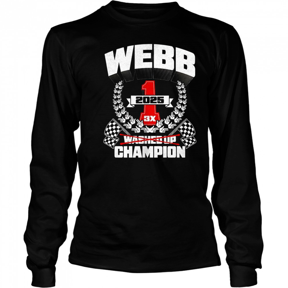 Webb washed up champion 3X 2025 shirt Long Sleeved