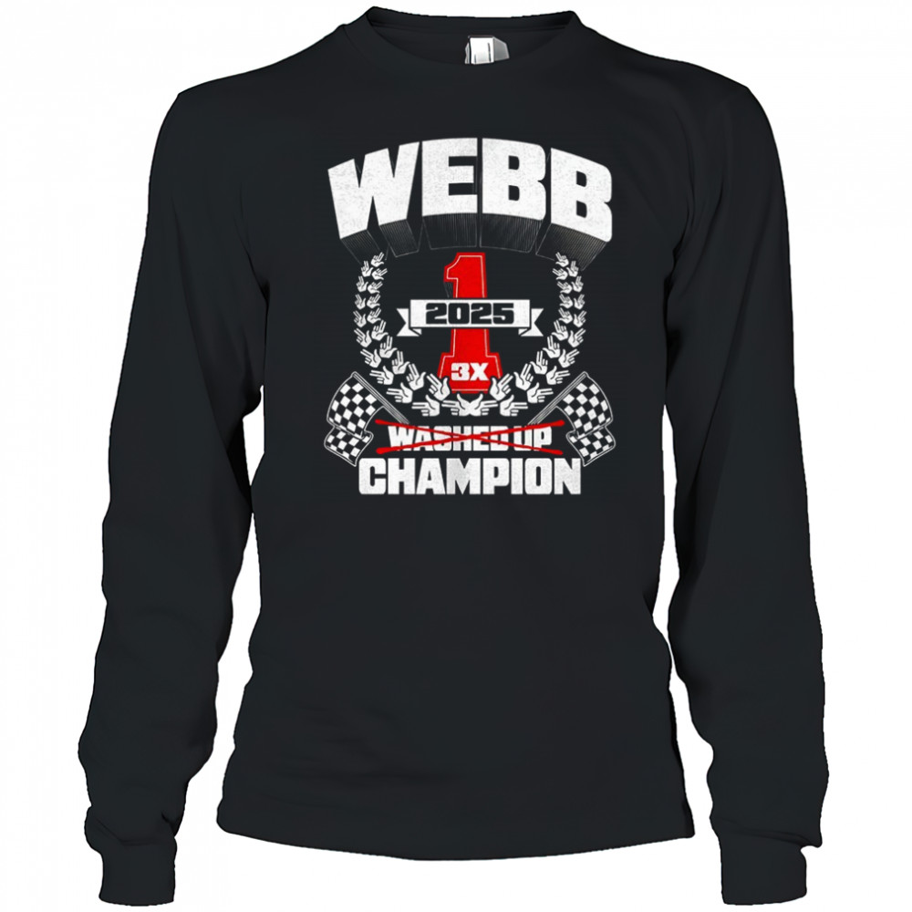 Webb washed up champion 3X 2025 shirt Long Sleeved