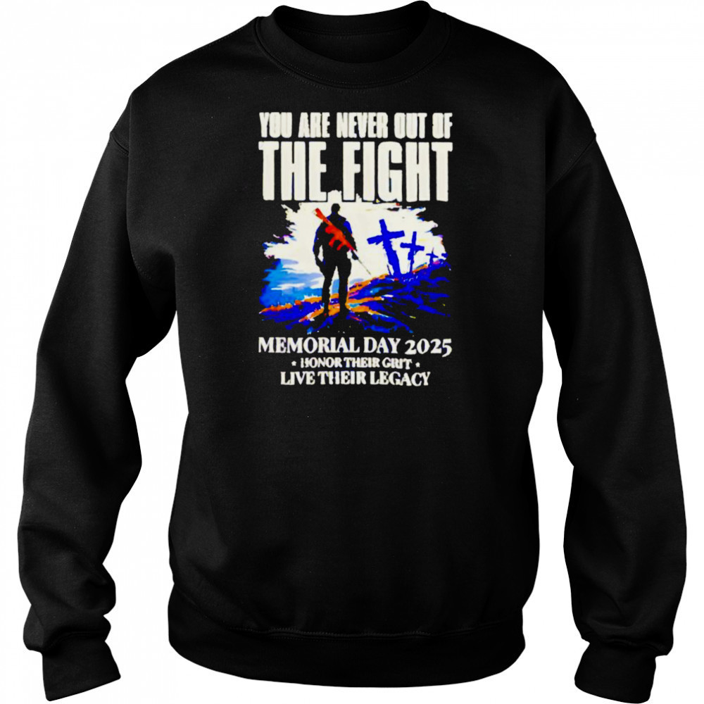 You Are Never Out Of The Fight Memorial Day 2025 shirt Hoodie