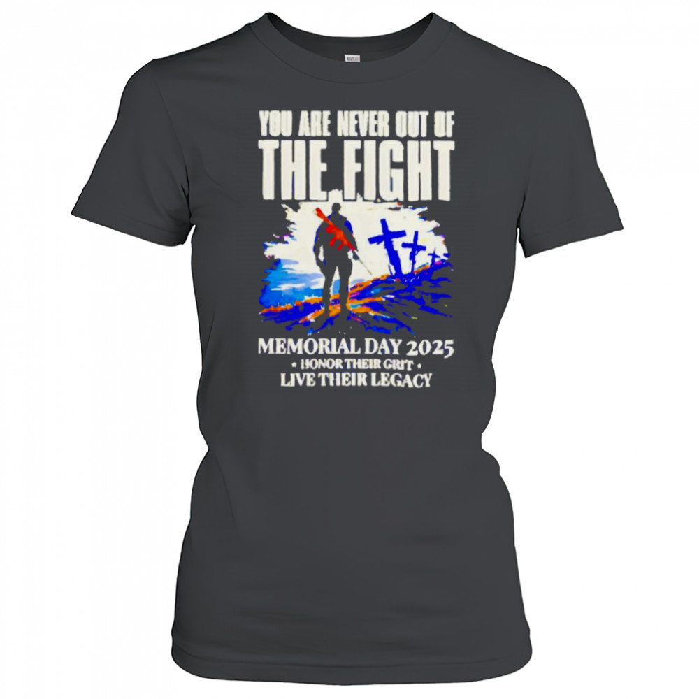 You Are Never Out Of The Fight Memorial Day 2025 shirt Women's T-shirt