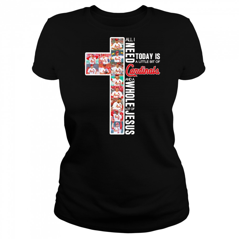All I need today is a little bit of Cardinals and a whole lot of Jesus shirt Women's T-shirt