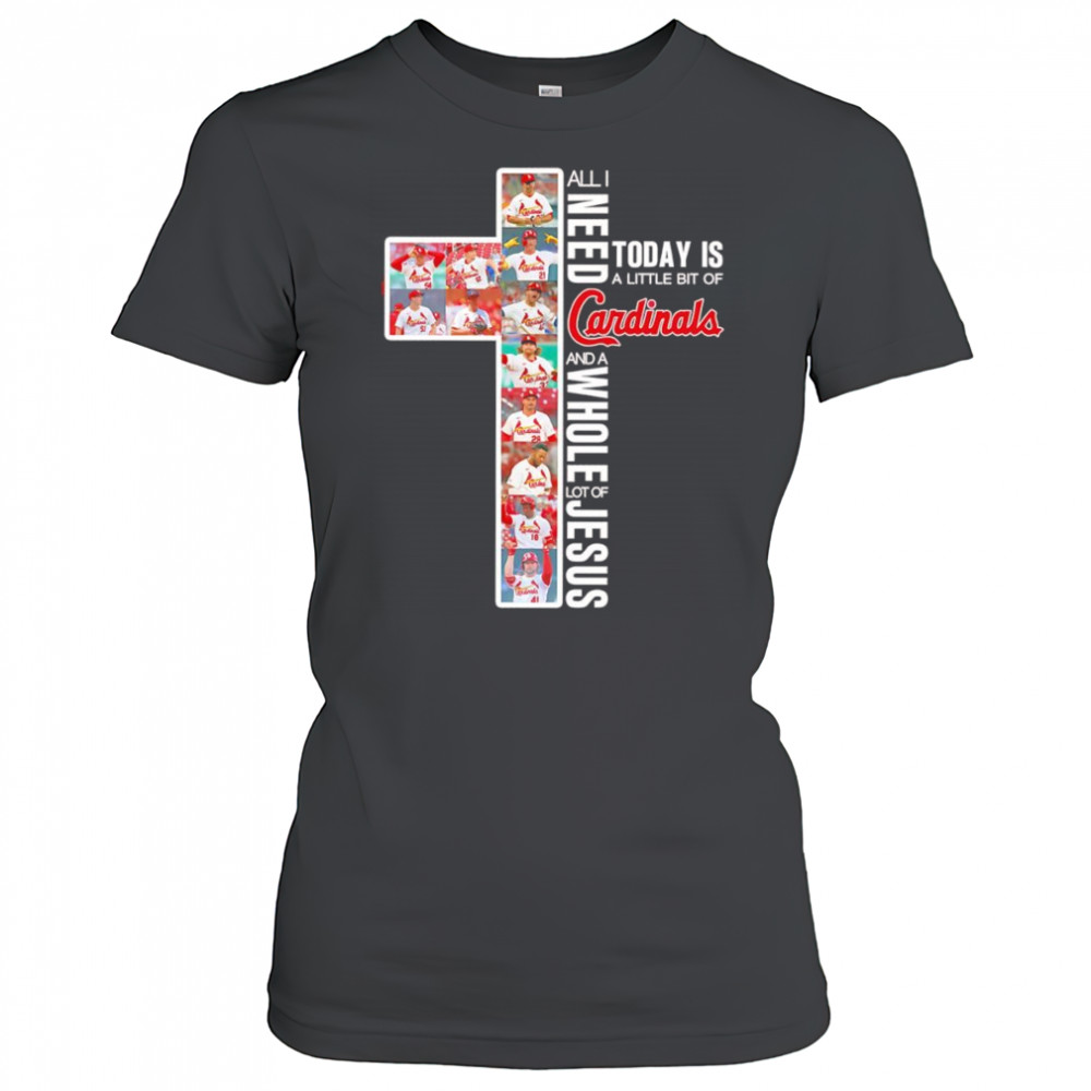 All I need today is a little bit of Cardinals and a whole lot of Jesus shirt Women's T-shirt