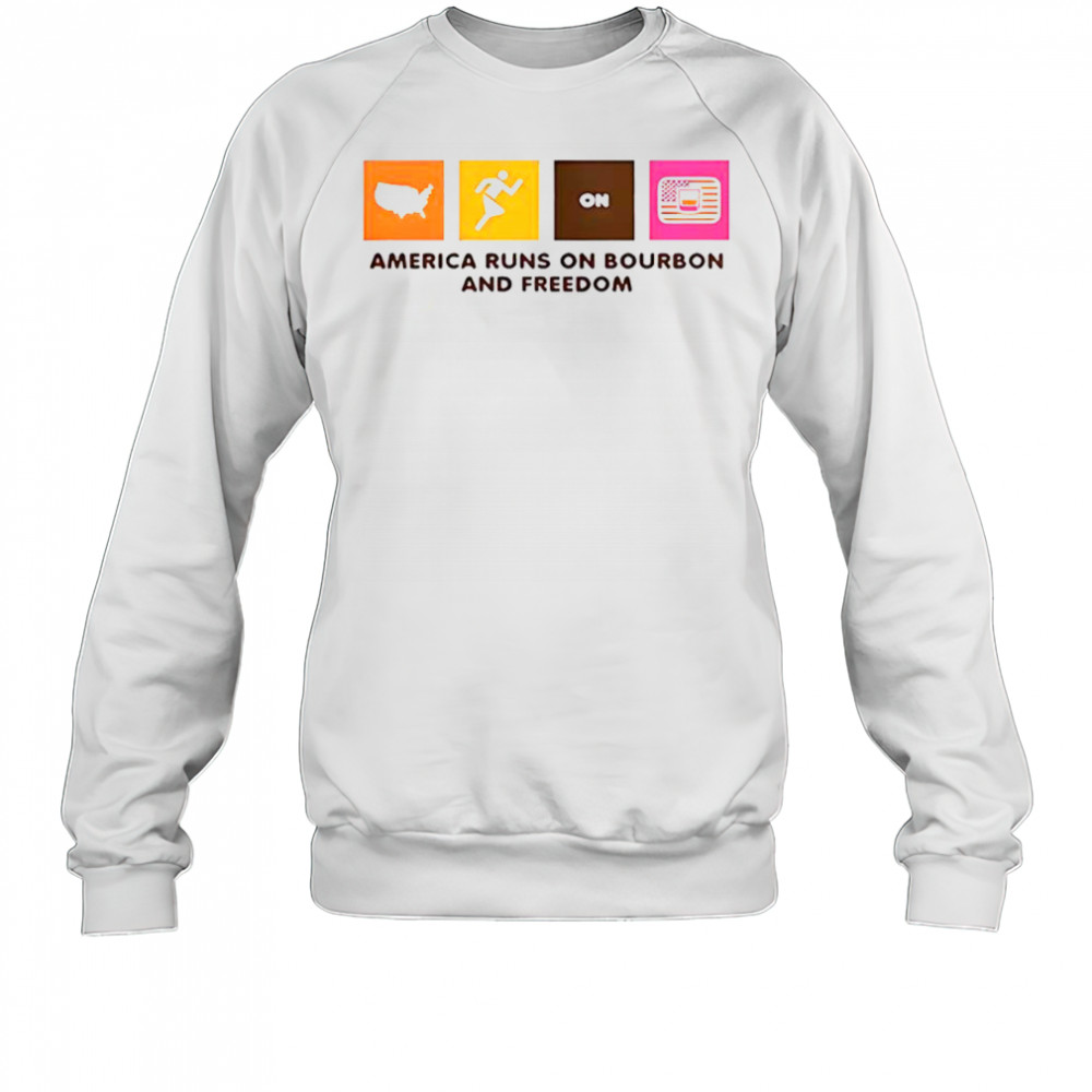 America Runs On Bourbon And Freedom T-Shirt Sweatshirt