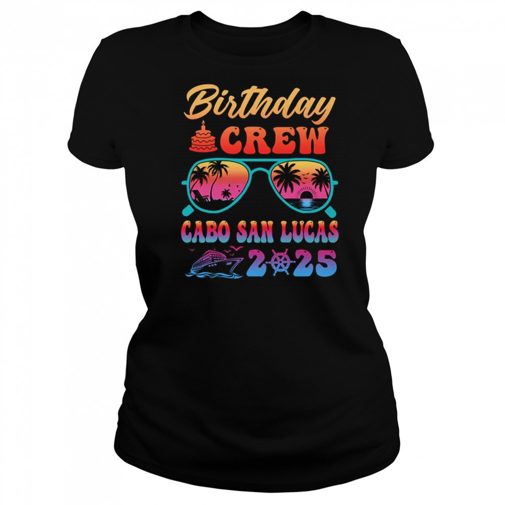 Cabo San Lucas Birthday Crew Vacation Cruise 2025 Summer Trip Group shirt Women's T-shirt
