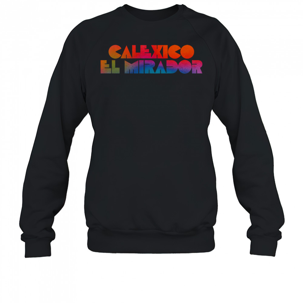 Calexico El Mirador T-shirt Sweatshirt