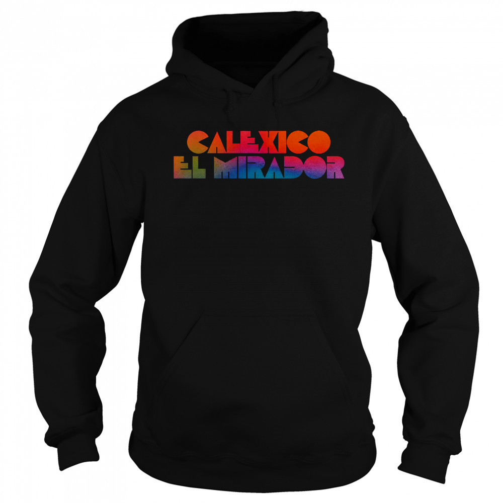Calexico El Mirador T-shirt Sweatshirt