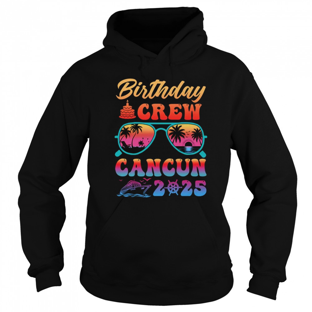 Cancun Birthday Crew Vacation Cruise 2025 Summer Trip Group shirt Sweatshirt