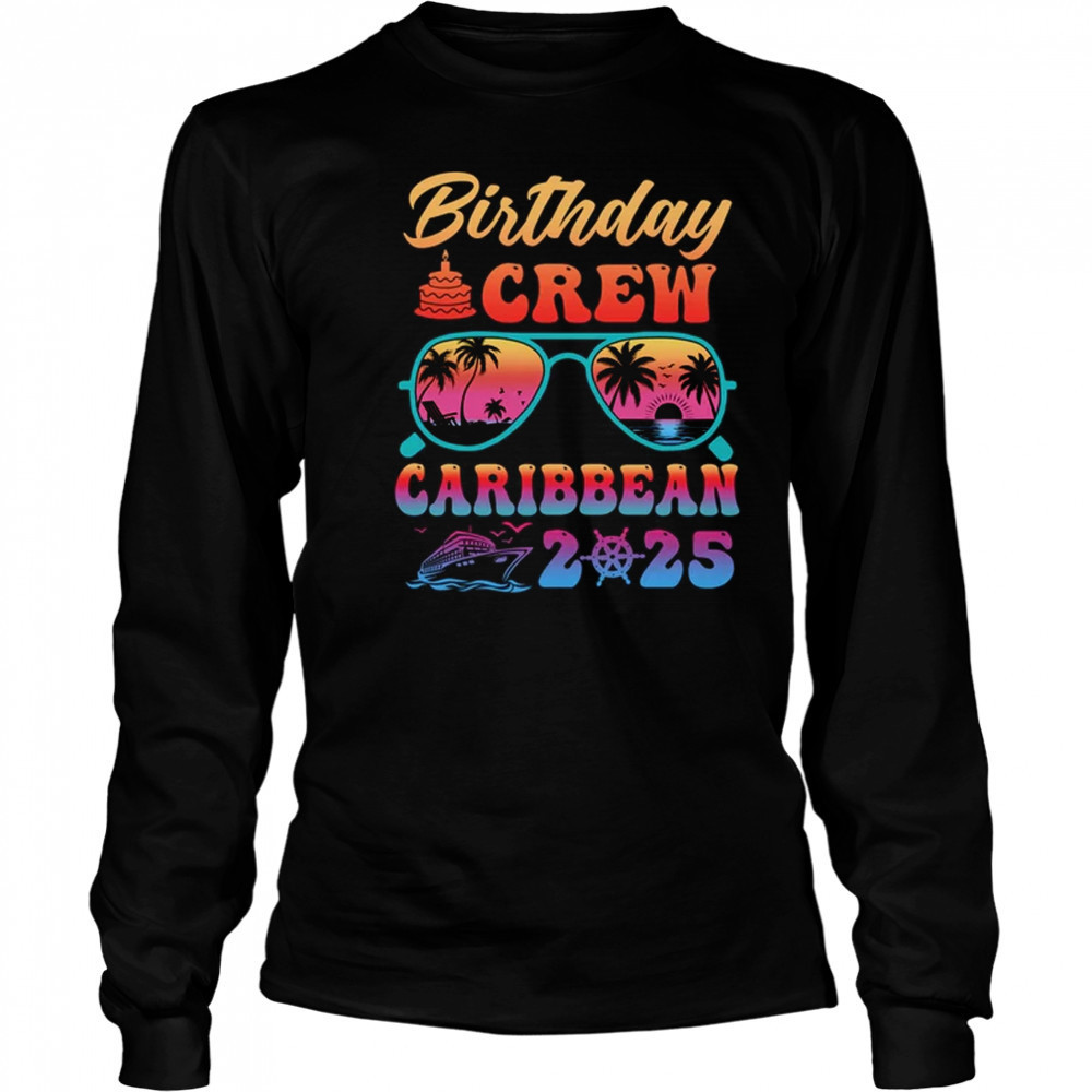 Caribbean Birthday Crew Vacation Cruise 2025 Summer Trip Group shirt Long Sleeved