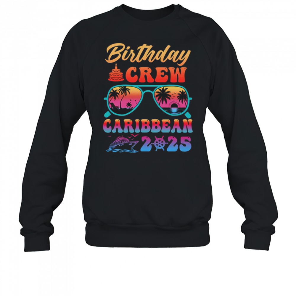 Caribbean Birthday Crew Vacation Cruise 2025 Summer Trip Group shirt Sweatshirt