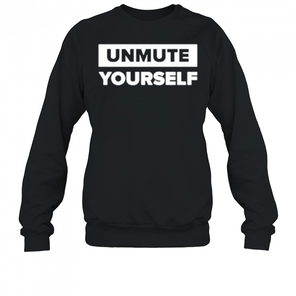 Charlie Kirk Unmute Yourself T-shirt Sweatshirt