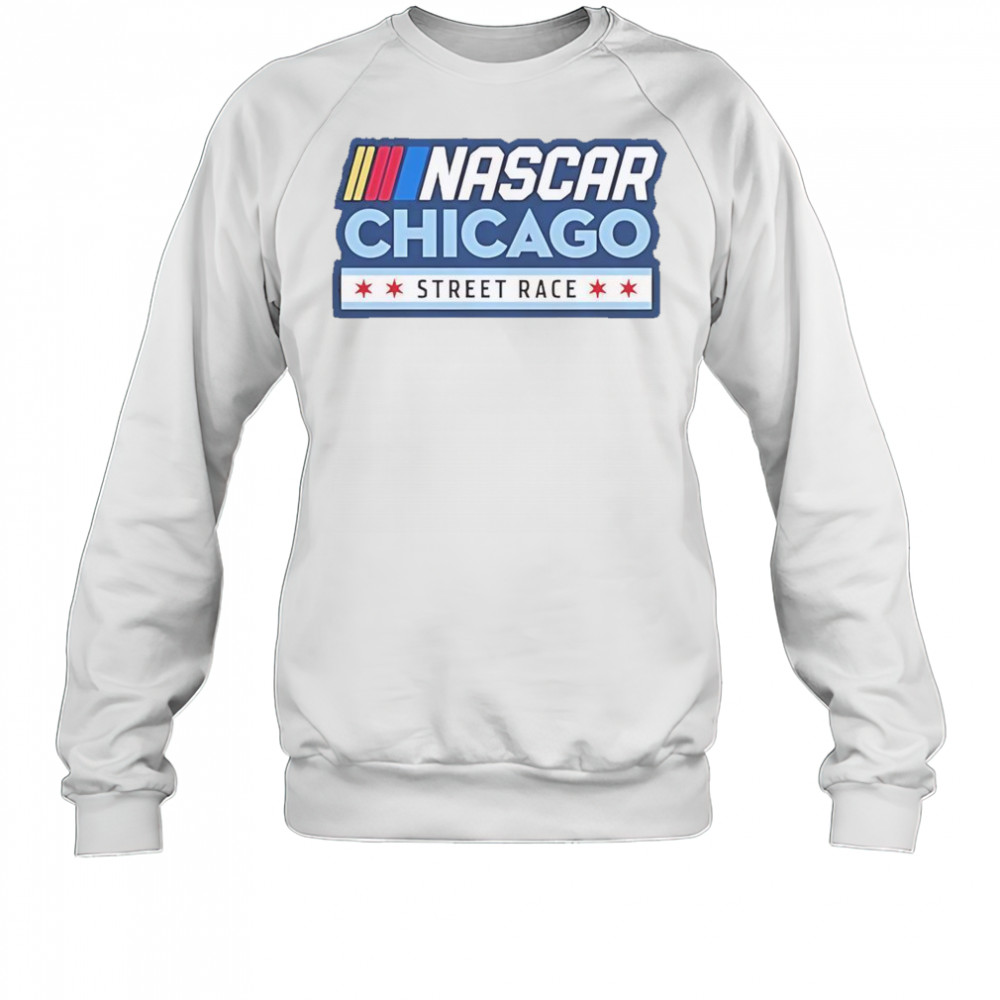 Chicago Street Race Nascar Chicago Logo T-Shirt Sweatshirt