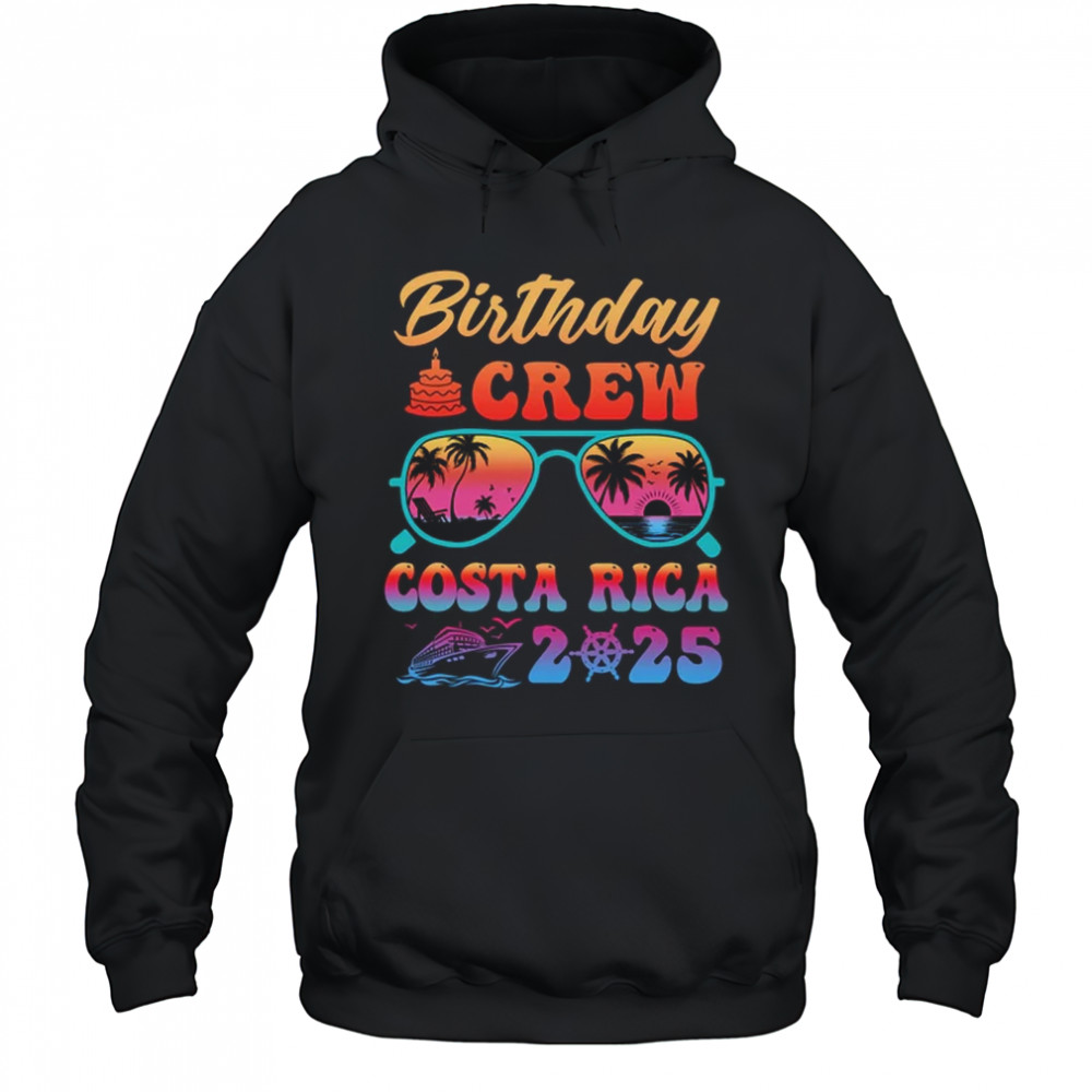 Costa Rica Birthday Crew Vacation Cruise 2025 Summer Trip Group shirt Hoodie