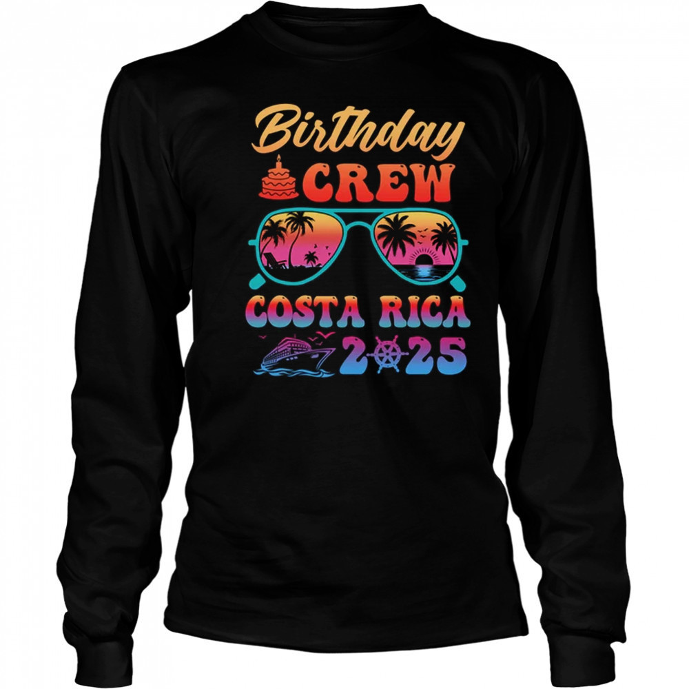 Costa Rica Birthday Crew Vacation Cruise 2025 Summer Trip Group shirt Long Sleeved