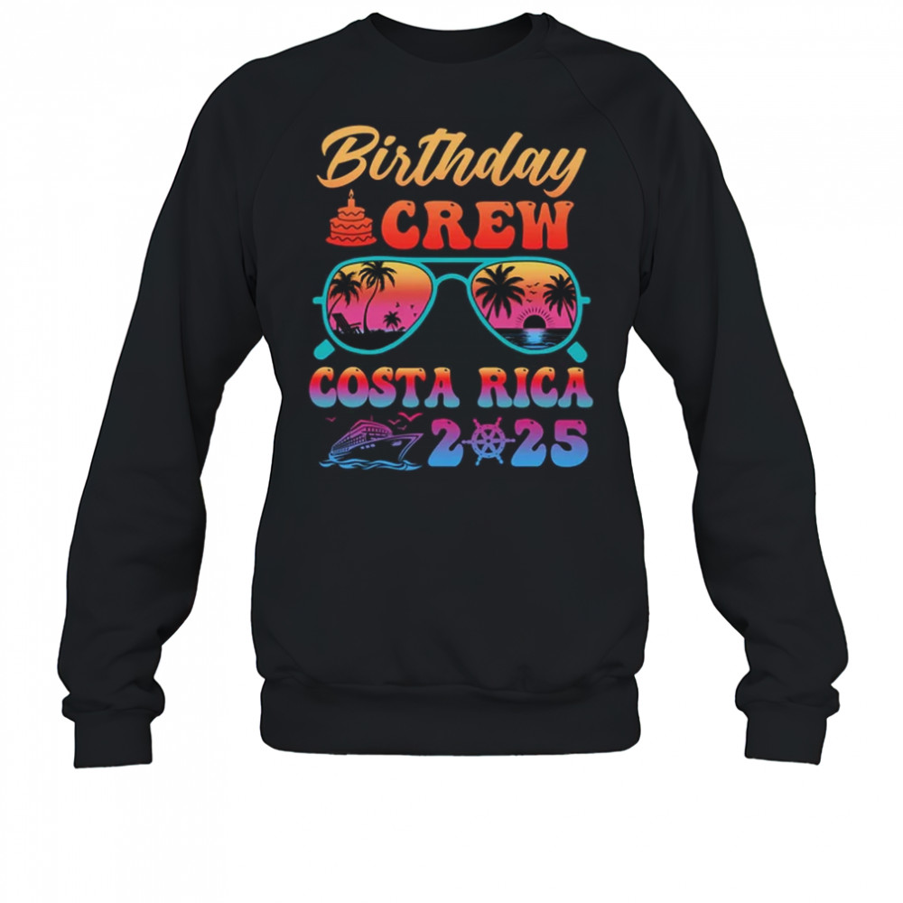 Costa Rica Birthday Crew Vacation Cruise 2025 Summer Trip Group shirt Sweatshirt