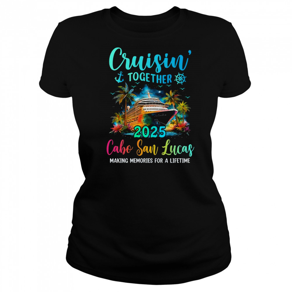 Cruisin' Together Cabo San Lucas 2025 Family Cruise Vacation shirt Women's T-shirt