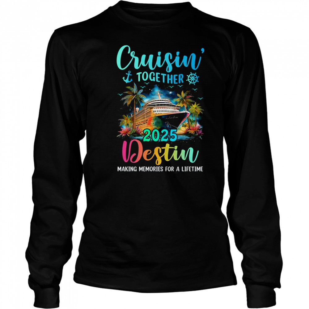 Cruisin' Together Destin 2025 Family Cruise Vacation shirt Long Sleeved