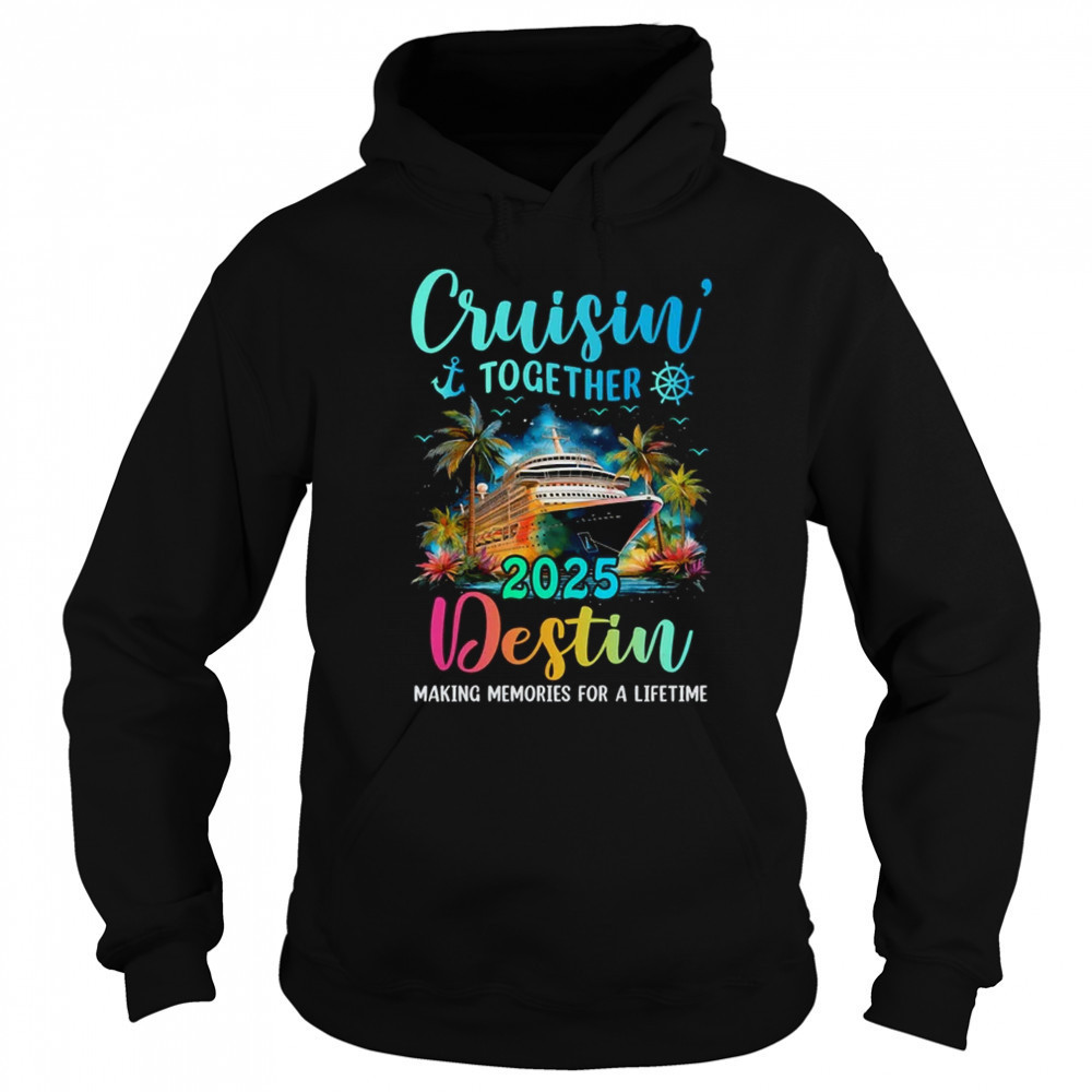 Cruisin' Together Destin 2025 Family Cruise Vacation shirt Sweatshirt