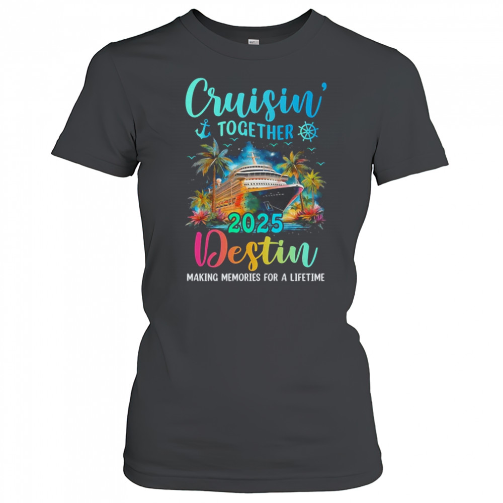 Cruisin' Together Destin 2025 Family Cruise Vacation shirt Women's T-shirt