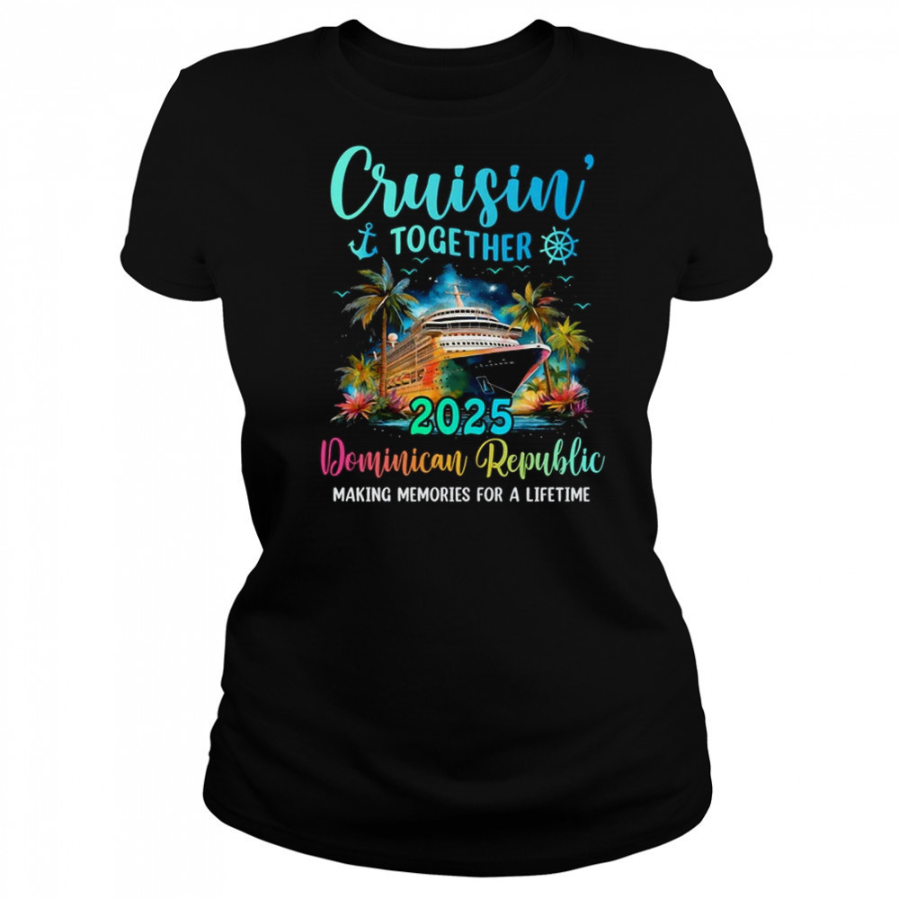 Cruisin' Together Dominican Republic 2025 Family Cruise Vacation shirt Women's T-shirt