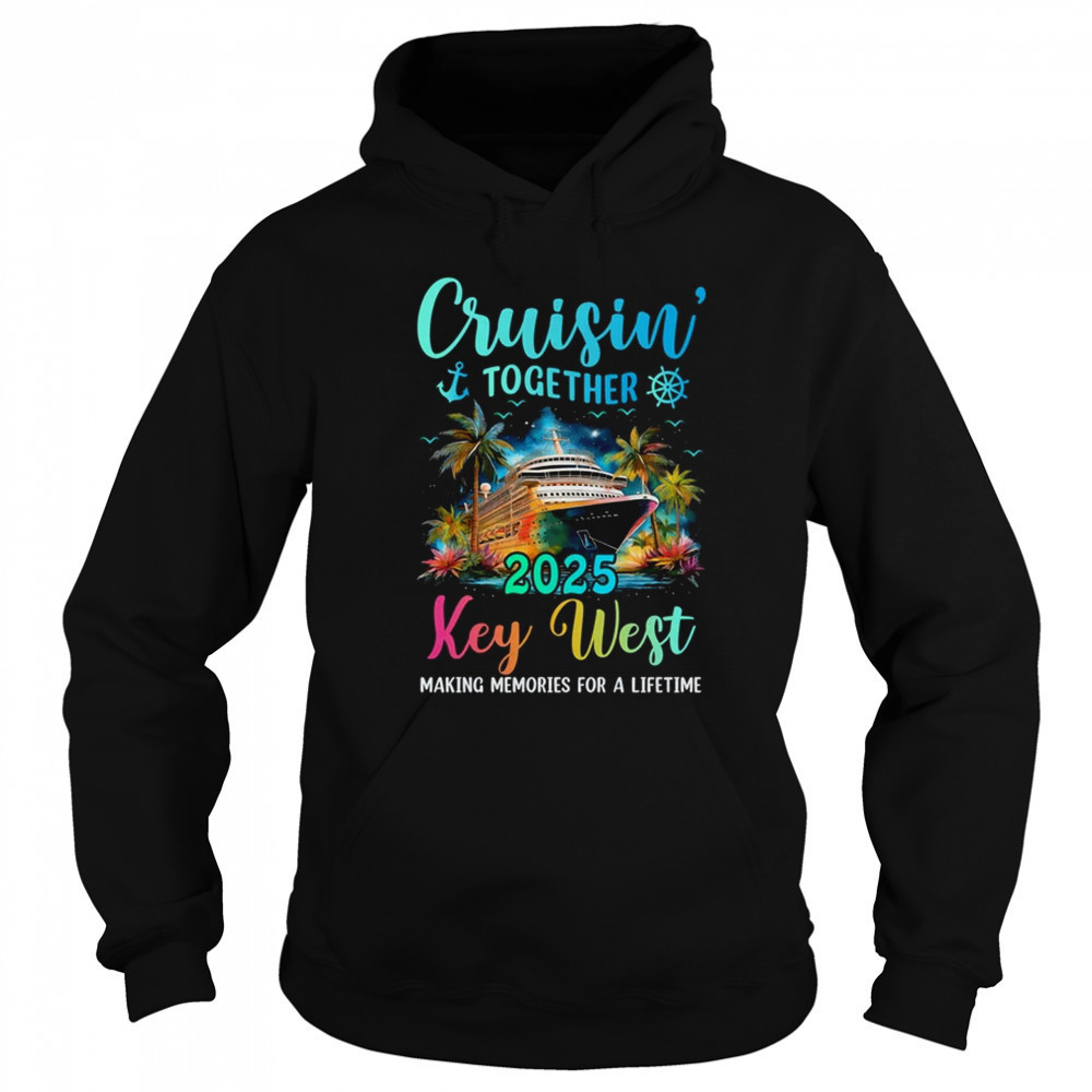 Cruisin' Together Key West 2025 Family Cruise Vacation shirt Sweatshirt