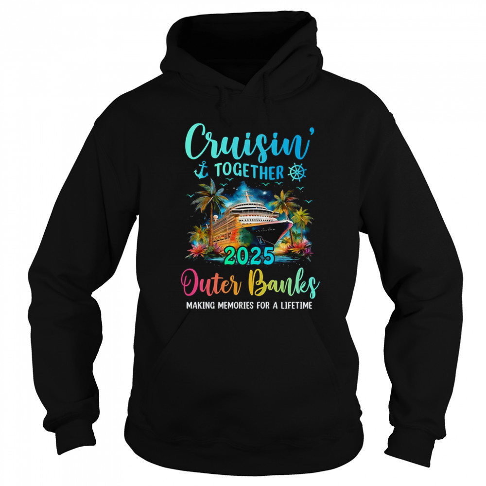 Cruisin' Together Outer Banks 2025 Family Cruise Vacation shirt Sweatshirt