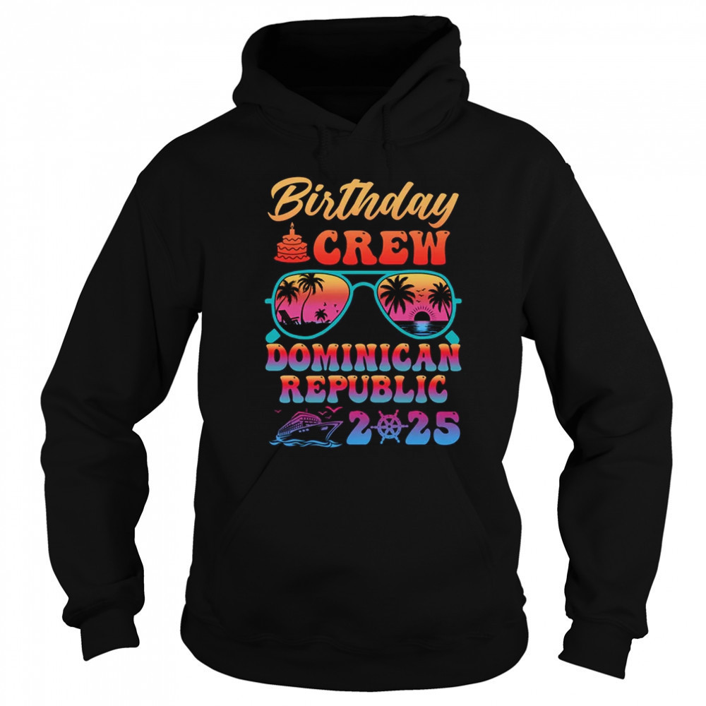 Dominican Republic Birthday Crew Vacation Cruise 2025 Summer Trip Group shirt Sweatshirt