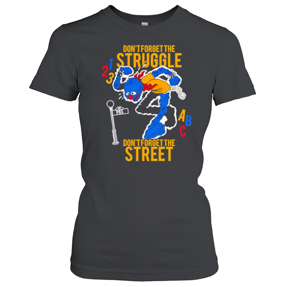 Don’t Forget The Struggle Don’t Forget The Street shirt Women's T-shirt