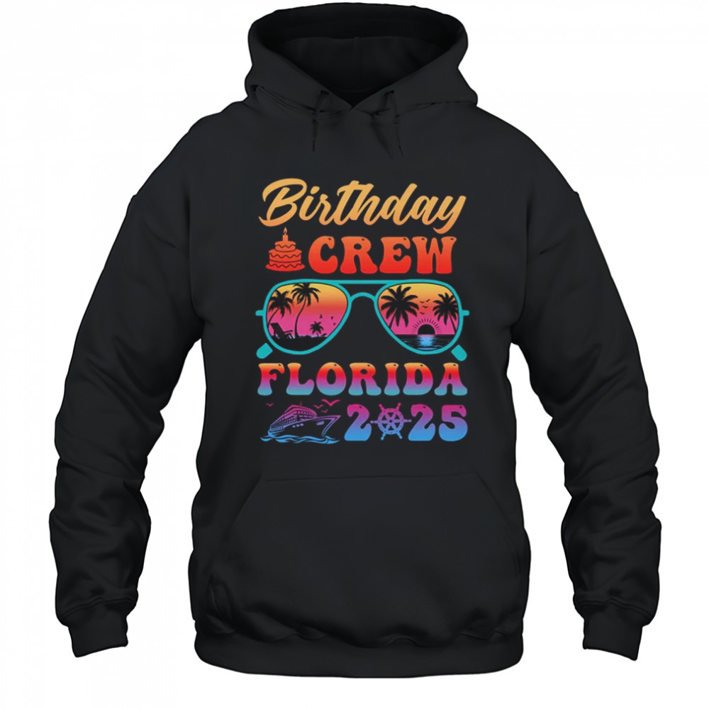 Florida Birthday Crew Vacation Cruise 2025 Summer Trip Group shirt Hoodie