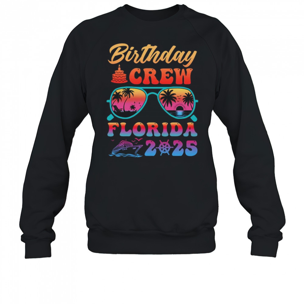 Florida Birthday Crew Vacation Cruise 2025 Summer Trip Group shirt Sweatshirt