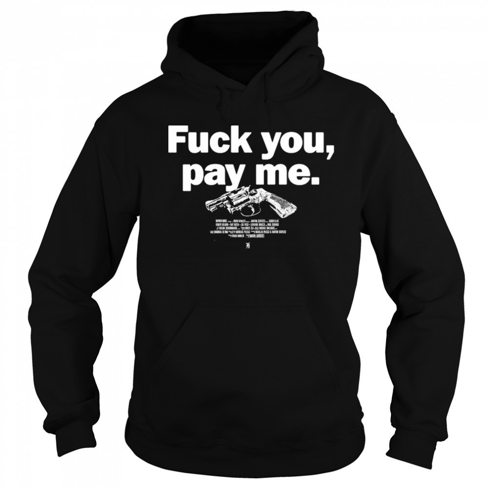 Goodfellas Fuck You Pay Me T-shirt Sweatshirt