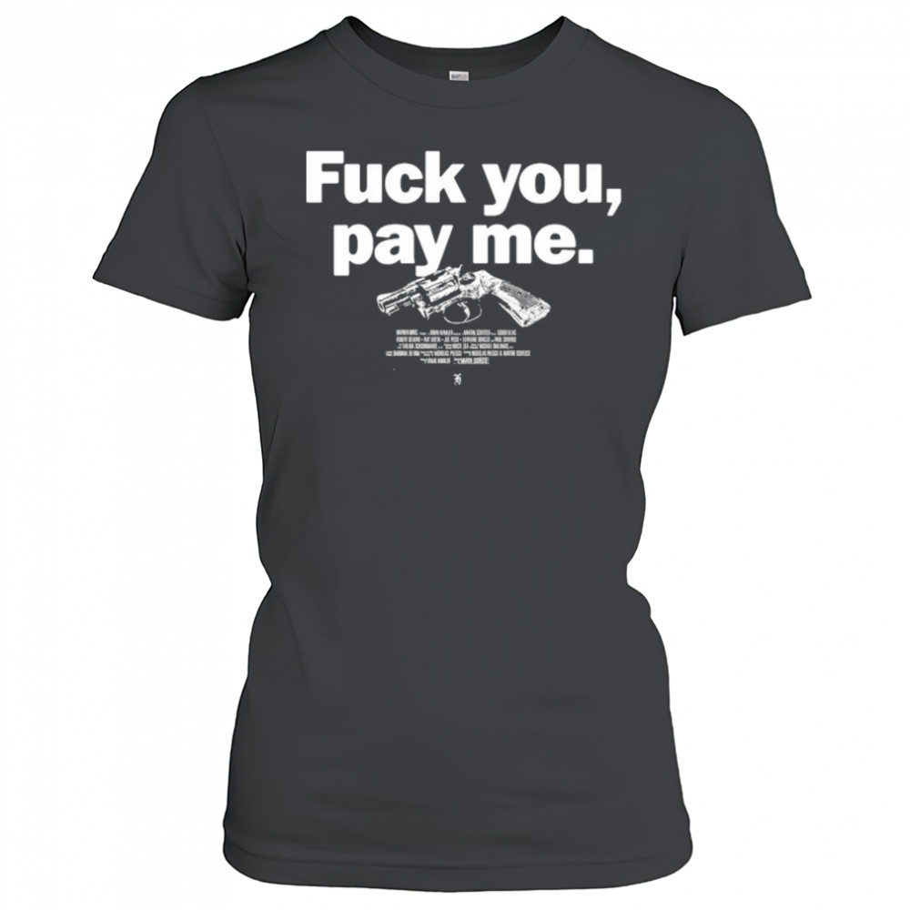 Goodfellas Fuck You Pay Me T-shirt Women's T-shirt